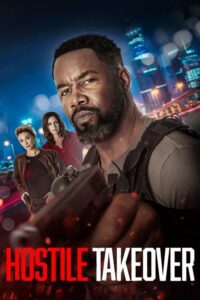 Hostile Takeover Movie mp4movies Hostile Takeover Movie mp4movies